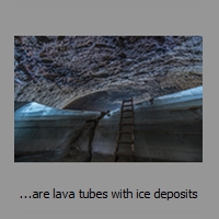 ...are lava tubes with ice deposits